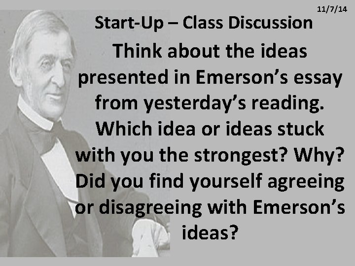 Start-Up – Class Discussion 11/7/14 Think about the ideas presented in Emerson’s essay from