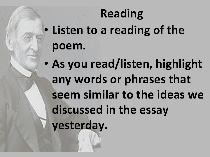 Reading • Listen to a reading of the poem. • As you read/listen, highlight