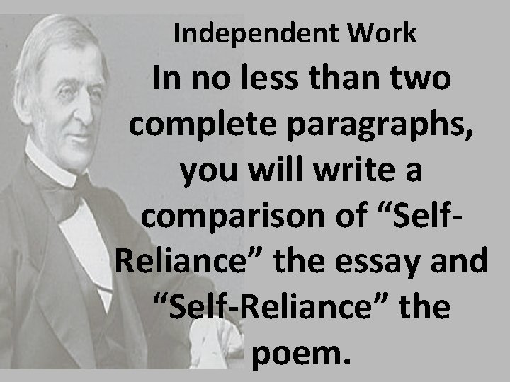 Independent Work In no less than two complete paragraphs, you will write a comparison