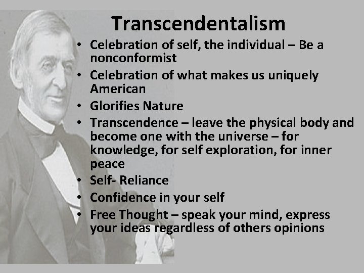 Transcendentalism • Celebration of self, the individual – Be a nonconformist • Celebration of