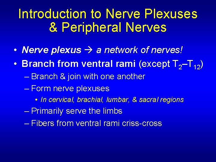 Introduction to Nerve Plexuses & Peripheral Nerves • Nerve plexus a network of nerves!