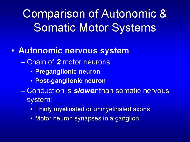 Comparison of Autonomic & Somatic Motor Systems • Autonomic nervous system – Chain of