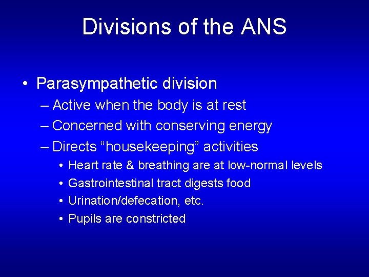 Divisions of the ANS • Parasympathetic division – Active when the body is at