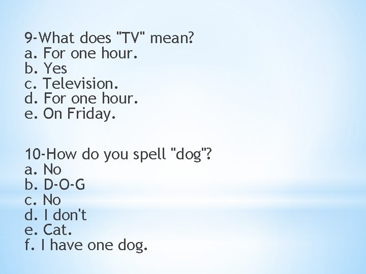 9 -What does "TV" mean? a. For one hour. b. Yes c. Television. d.