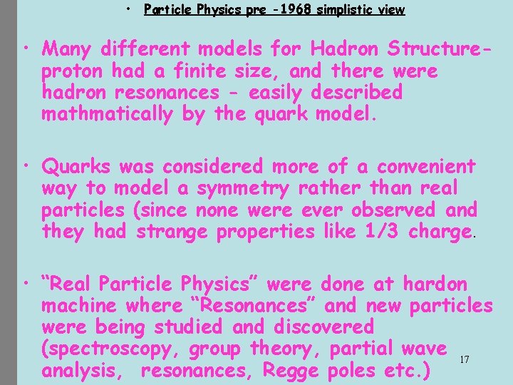  • Particle Physics pre -1968 simplistic view • Many different models for Hadron