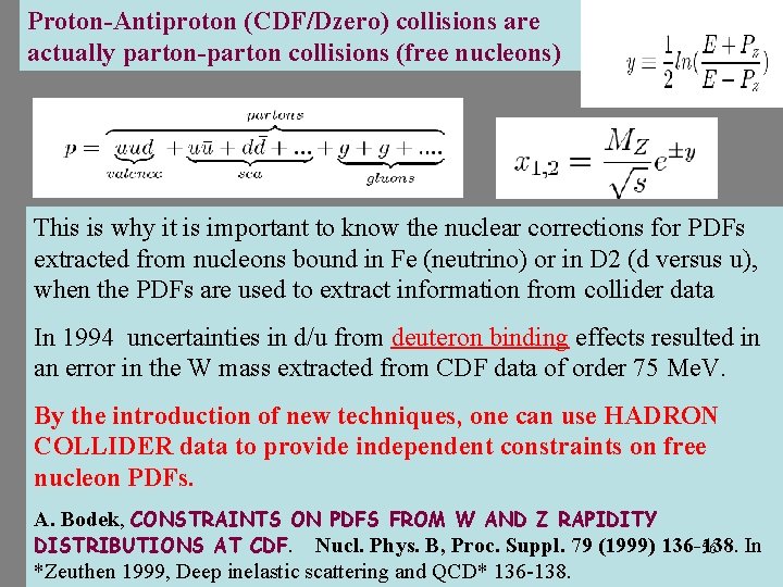Proton-Antiproton (CDF/Dzero) collisions are actually parton-parton collisions (free nucleons) This is why it is