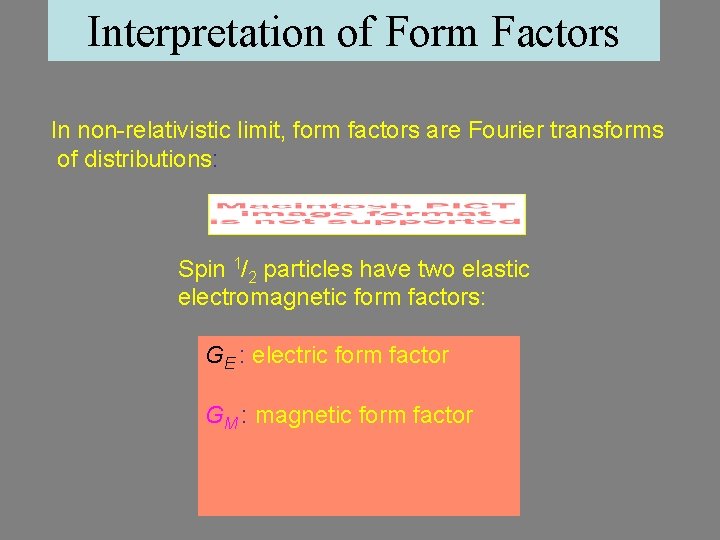 Interpretation of Form Factors In non-relativistic limit, form factors are Fourier transforms of distributions: