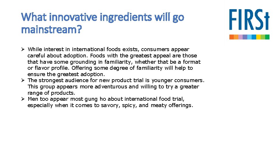 What innovative ingredients will go mainstream? Ø While interest in international foods exists, consumers