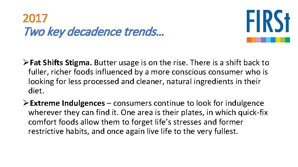 2017 Two key decadence trends… ØFat Shifts Stigma. Butter usage is on the rise.