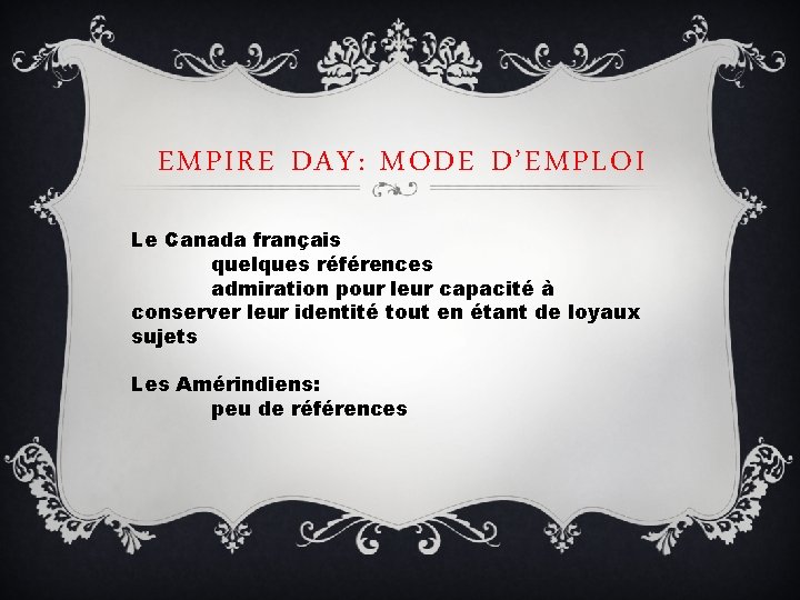 EMPIRE DAY: MODE D’EMPLOI Le Canada français quelques références admiration pour leur capacité à
