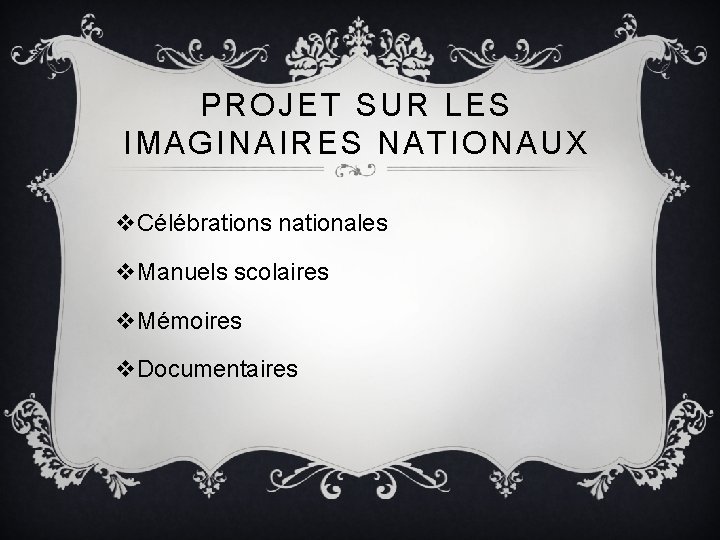 PROJET SUR LES IMAGINAIRES NATIONAUX v. Célébrations nationales v. Manuels scolaires v. Mémoires v.