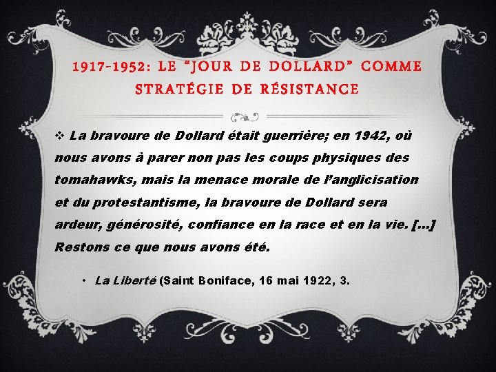 1917 -1952: LE “JOUR DE DOLLARD” COMME STRATÉGIE DE RÉSISTANCE v La bravoure de