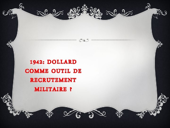 1942: DOLLARD COMME OUTIL DE RECRUTEMENT MILITAIRE ? 