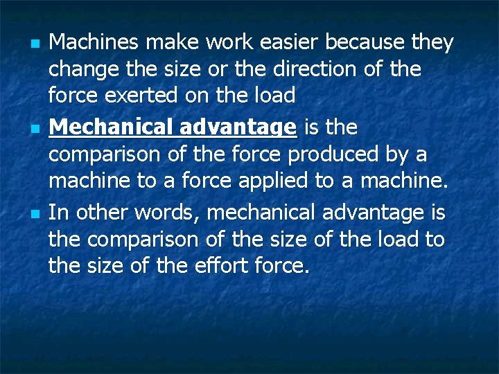 n n n Machines make work easier because they change the size or the