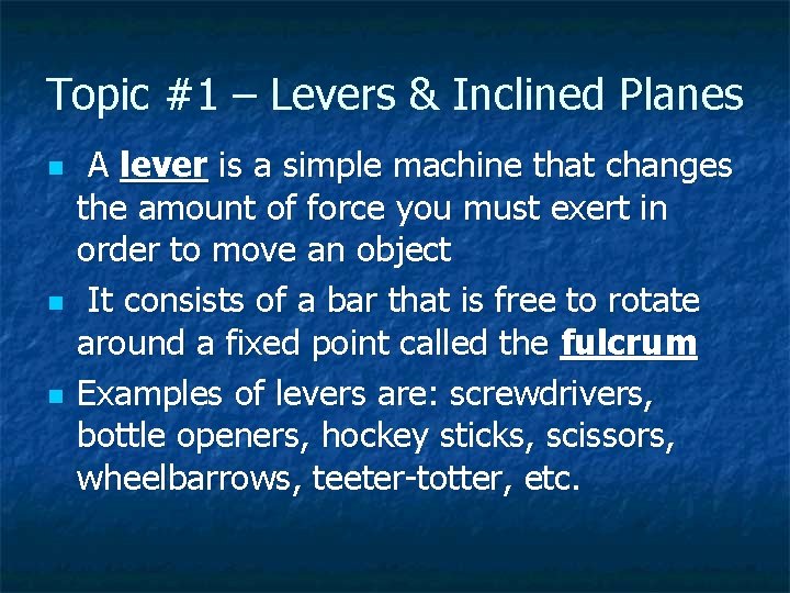Topic #1 – Levers & Inclined Planes n n n A lever is a