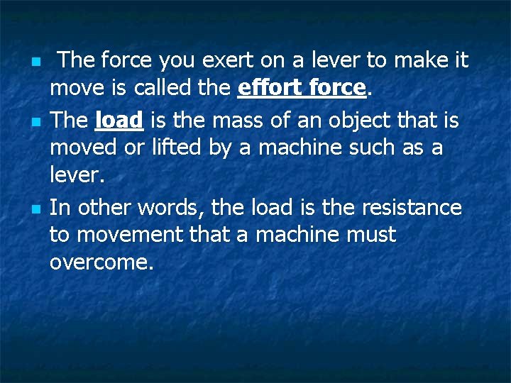 n n n The force you exert on a lever to make it move