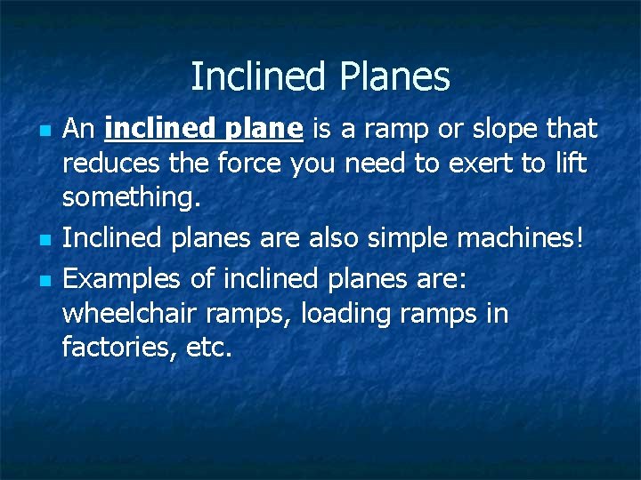 Inclined Planes n n n An inclined plane is a ramp or slope that