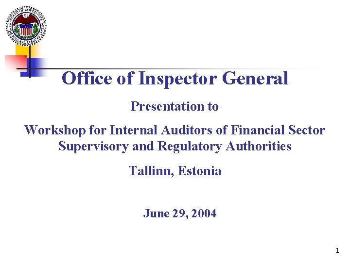 Office of Inspector General Presentation to Workshop for Internal Auditors of Financial Sector Supervisory