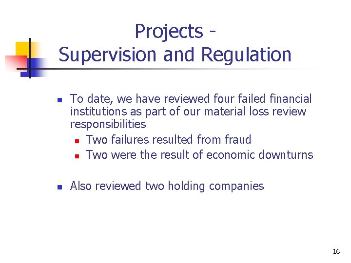 Projects Supervision and Regulation n n To date, we have reviewed four failed financial