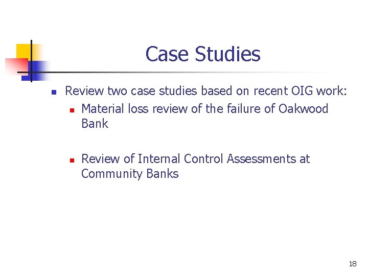 Case Studies n Review two case studies based on recent OIG work: n Material