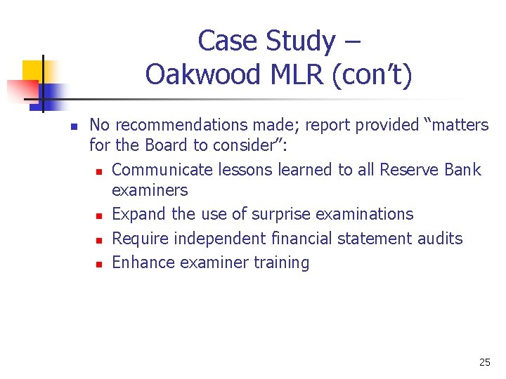 Case Study – Oakwood MLR (con’t) n No recommendations made; report provided “matters for