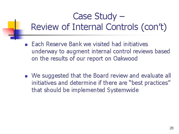 Case Study – Review of Internal Controls (con’t) n n Each Reserve Bank we