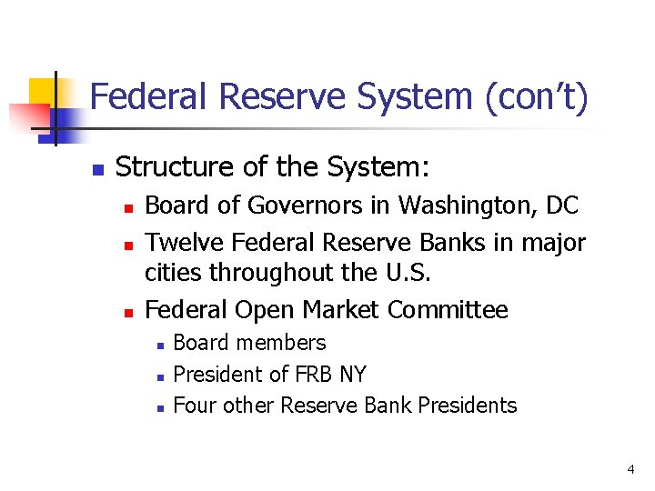 Federal Reserve System (con’t) n Structure of the System: n n n Board of