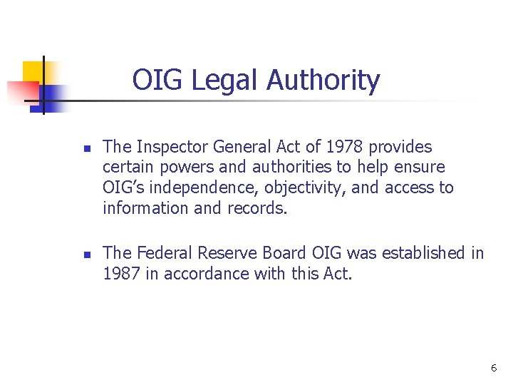 OIG Legal Authority n n The Inspector General Act of 1978 provides certain powers