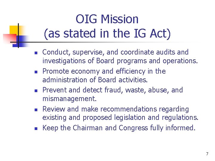 OIG Mission (as stated in the IG Act) n n n Conduct, supervise, and