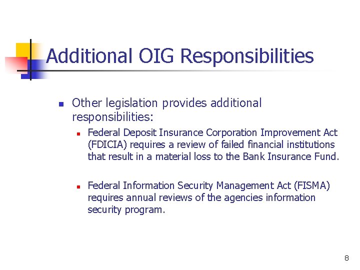 Additional OIG Responsibilities n Other legislation provides additional responsibilities: n n Federal Deposit Insurance