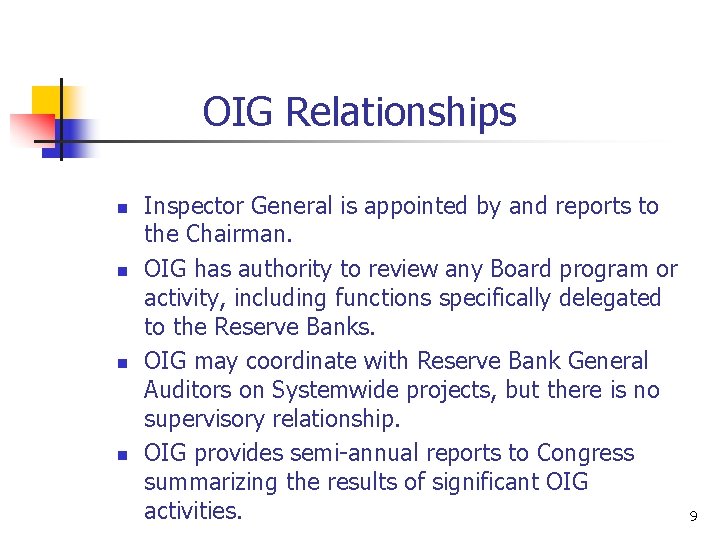 OIG Relationships n n Inspector General is appointed by and reports to the Chairman.