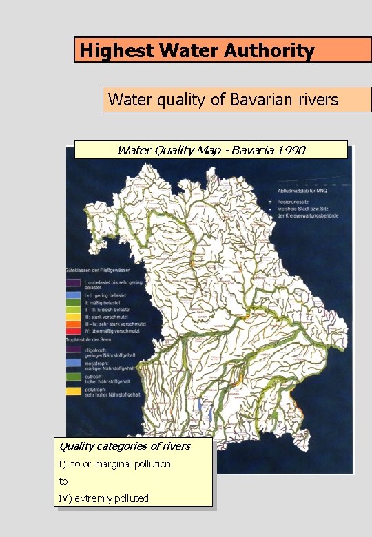 Highest Water Authority Water quality of Bavarian rivers Water Quality Map - Bavaria 1990 Highest Water Authority Water quality of Bavarian rivers Water Quality Map - Bavaria 1990