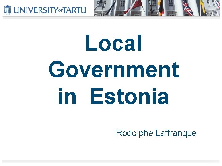 Local Government in Estonia Rodolphe Laffranque 