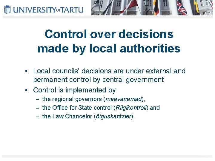Control over decisions made by local authorities • Local councils’ decisions are under external