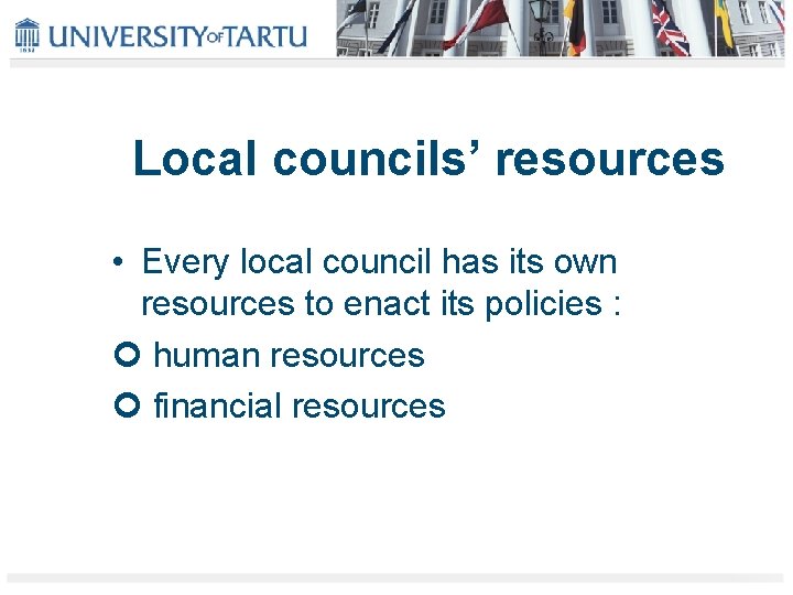 Local councils’ resources • Every local council has its own resources to enact its