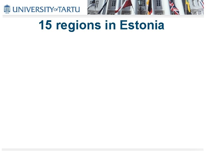 15 regions in Estonia 