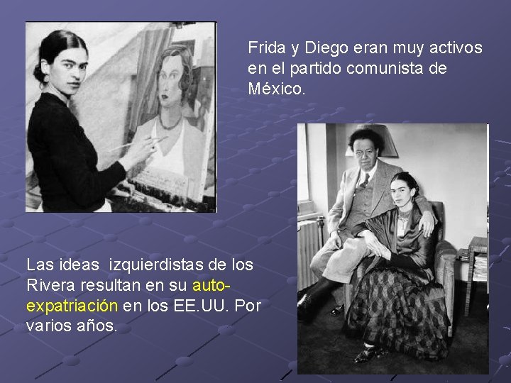 Frida y Diego eran muy activos en el partido comunista de México. Las ideas