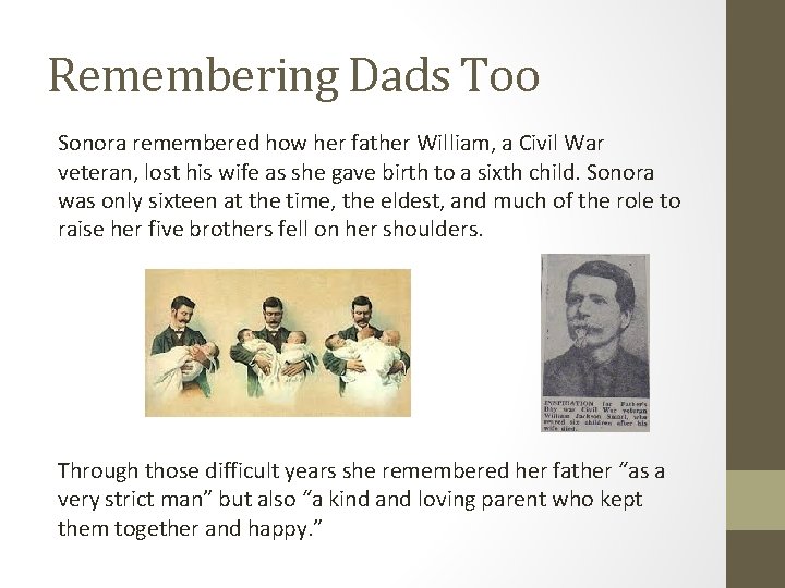 Remembering Dads Too Sonora remembered how her father William, a Civil War veteran, lost