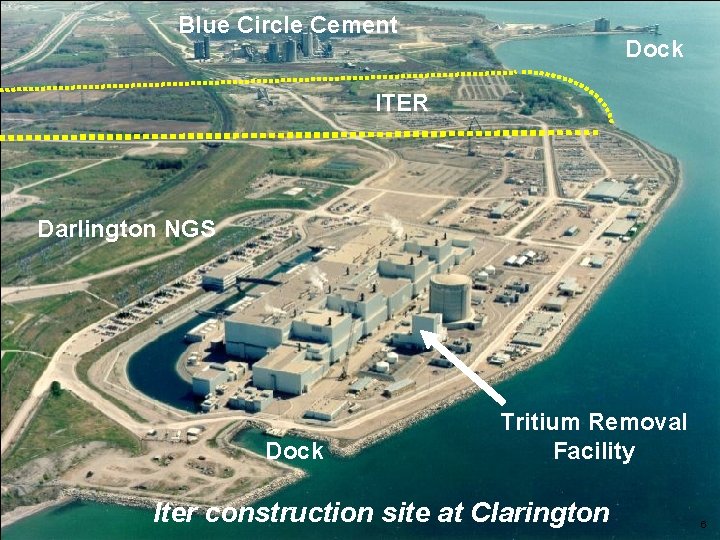 Blue Circle Cement Location for ITER at the Clarington Site Dock ITER Darlington NGS Blue Circle Cement Location for ITER at the Clarington Site Dock ITER Darlington NGS