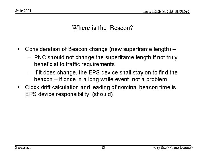 July 2001 doc. : IEEE 802. 15 -01/315 r 2 Where is the Beacon?