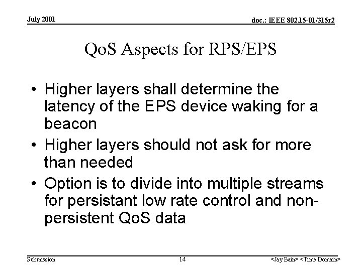 July 2001 doc. : IEEE 802. 15 -01/315 r 2 Qo. S Aspects for