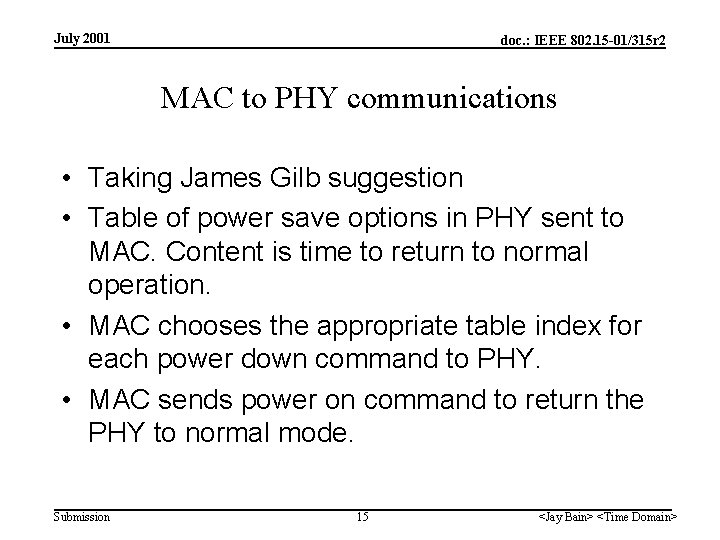 July 2001 doc. : IEEE 802. 15 -01/315 r 2 MAC to PHY communications