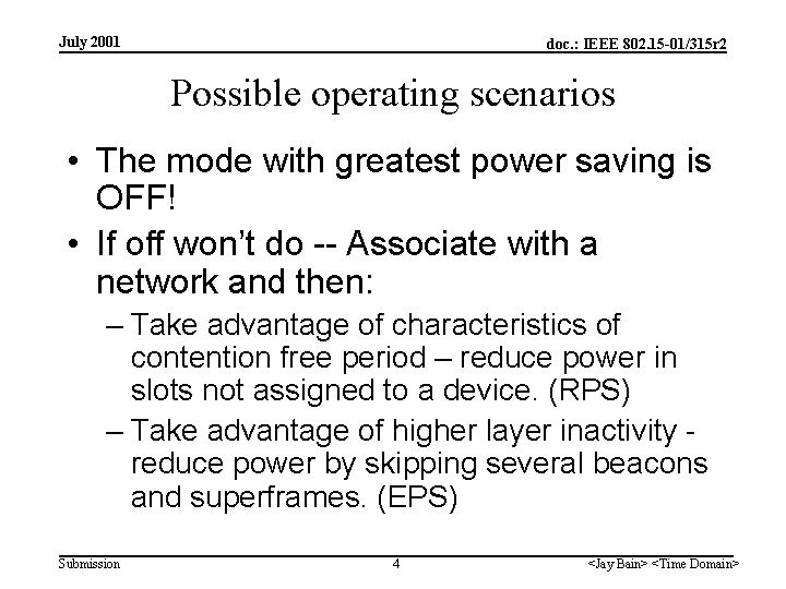 July 2001 doc. : IEEE 802. 15 -01/315 r 2 Possible operating scenarios •