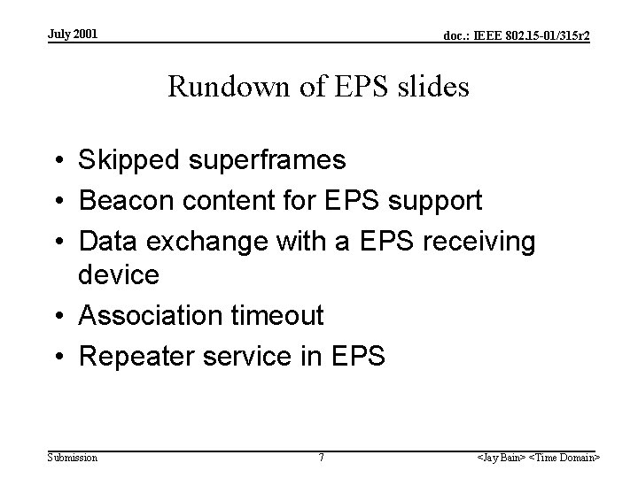 July 2001 doc. : IEEE 802. 15 -01/315 r 2 Rundown of EPS slides