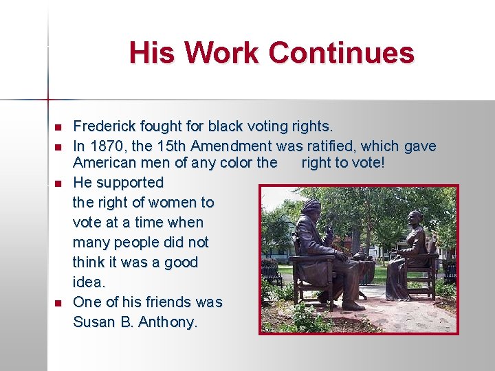 His Work Continues n n Frederick fought for black voting rights. In 1870, the