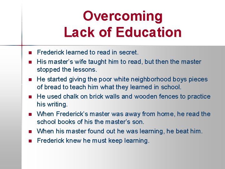Overcoming Lack of Education n n n Frederick learned to read in secret. His