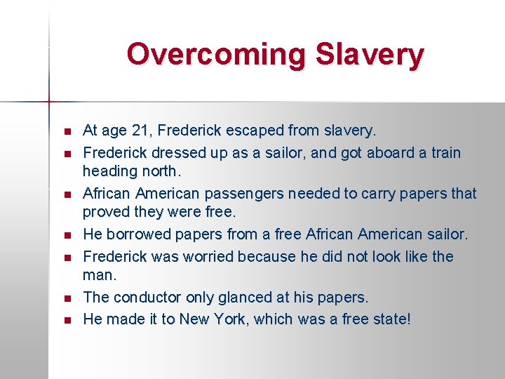 Overcoming Slavery n n n n At age 21, Frederick escaped from slavery. Frederick
