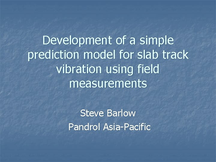 Development of a simple prediction model for slab track vibration using field measurements Steve