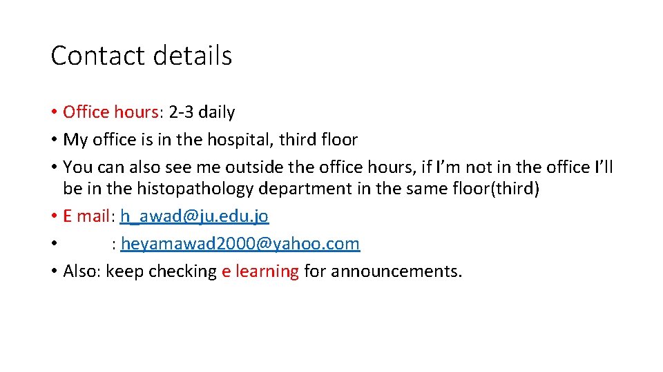 Contact details • Office hours: 2 -3 daily • My office is in the Contact details • Office hours: 2 -3 daily • My office is in the