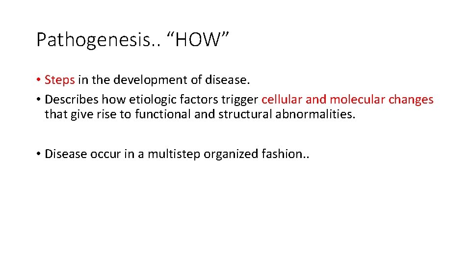 Pathogenesis. . “HOW” • Steps in the development of disease. • Describes how etiologic